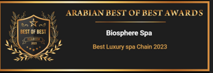 Arabian Best of Best Awards — Biosphere Spa, Best Luxury Spa Chain